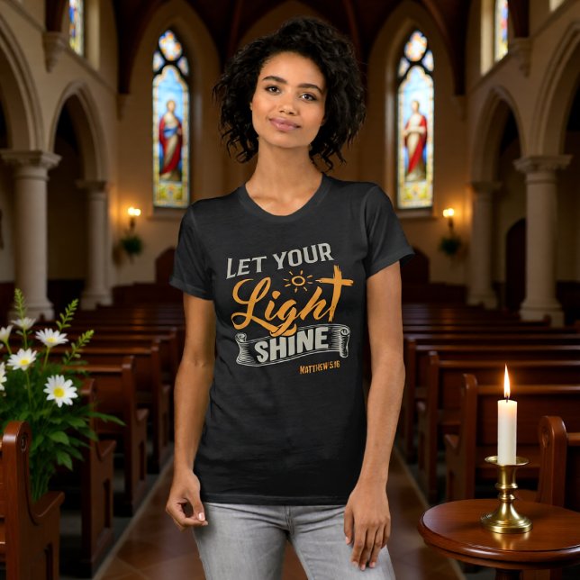 Let Your Light Shine Matthew 5:16 Tee (Von Creator hochgeladen)