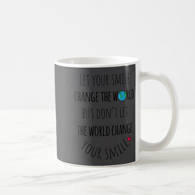 Let Your Smile Change The World Sitive Quote  Kaffeetasse (Rechts)