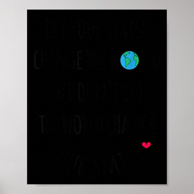 Let Your Smile Change The World Sitive Quote  Poster (Vorne)