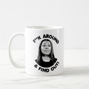 Letitia James - F Around and Find Out Kaffeetasse