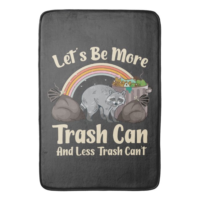 let's be more trash can and less trash can't funny badematte (Vorderseite Vertikal)