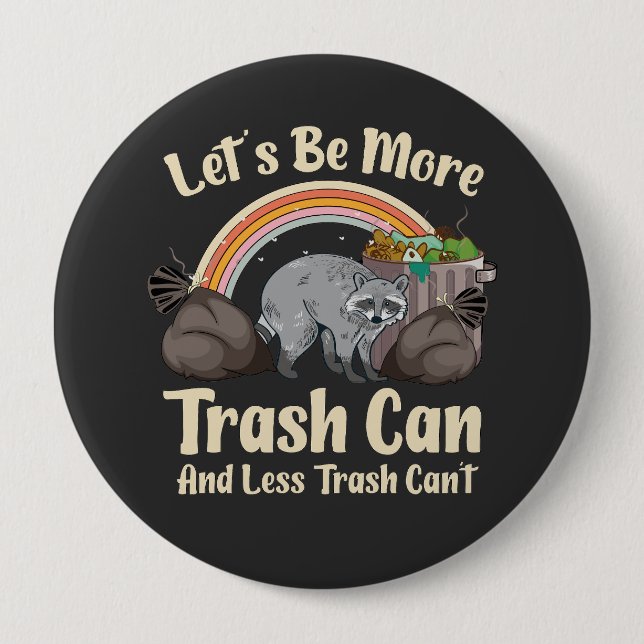 let's be more trash can and less trash can't funny button (Vorderseite)