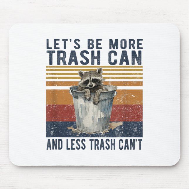 Let's Be More Trash Can And Less Trash Can't Racco Mousepad (Vorne)