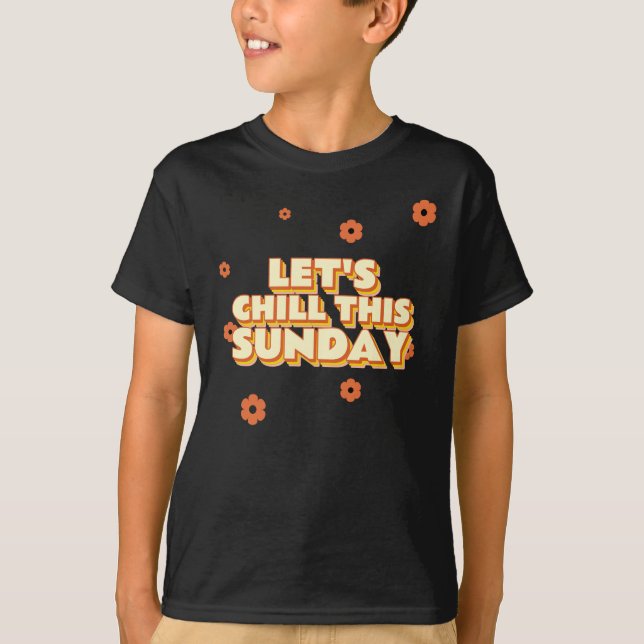 Let's Chill This Sunday T-Shirt (Vorderseite)
