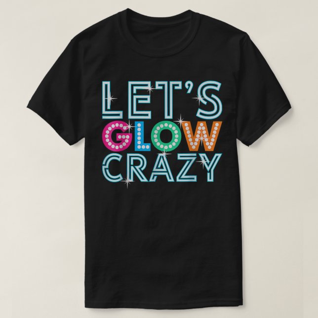 Lets Crazy Glow Party Funny Cool Party Night  T-Shirt (Design vorne)