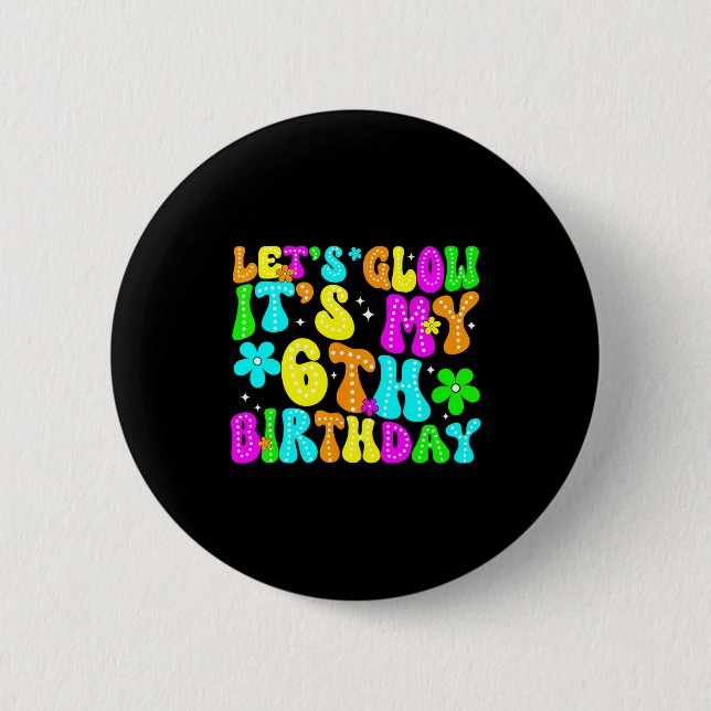 Lets Crazy It's My 6th Birthday Glowing 6 Year Old Button (Vorderseite)
