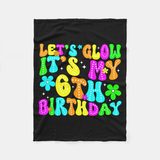 Lets Crazy It's My 6th Birthday Glowing 6 Year Old Fleecedecke (Vorderseite)