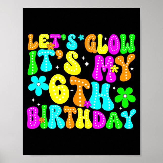 Lets Crazy It's My 6th Birthday Glowing 6 Year Old Poster (Vorne)