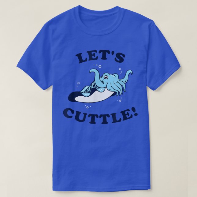 Let's Cuttle   Cuttlefish Fish Cute Cuddle  (2) T-Shirt (Design vorne)