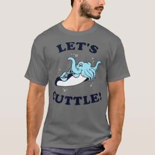 Let's Cuttle - Tintenfisch Fisch Niedliche Cuddle T-Shirt