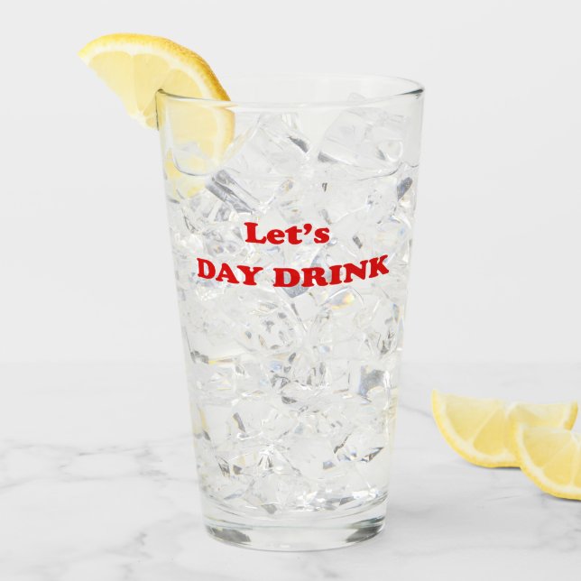 Let's DAY DRINK - Funny Drinking Quote Glas (Vorderseite Ice)