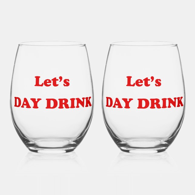 Let's Day Drink - Funny Drinking Quote Weinglas Ohne Stiel (Vorderseite)
