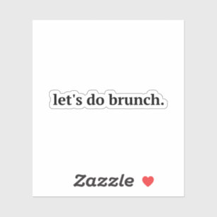 "Let's Do Brunch" ,Brunch,lasse Brunch, Aufkleber