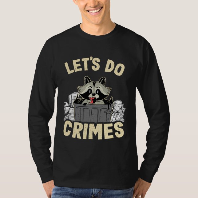 Let's Do Crimes Trash Can Garbage Panda Raccoon 11 T-Shirt (Vorderseite)