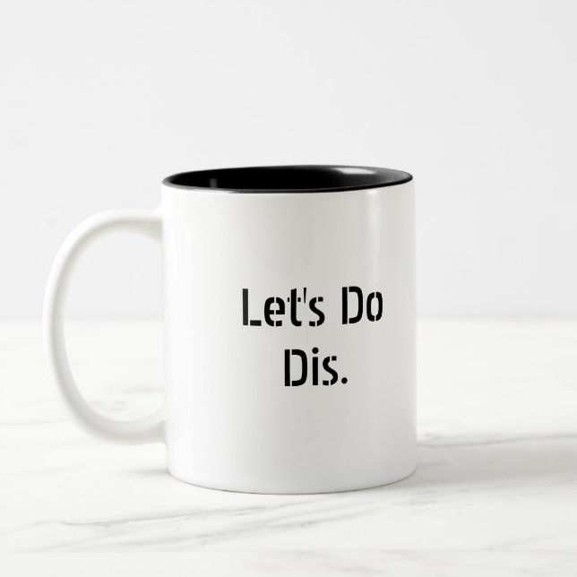 Let's Do Dis Slogan-Tasse Zweifarbige Tasse (Links)