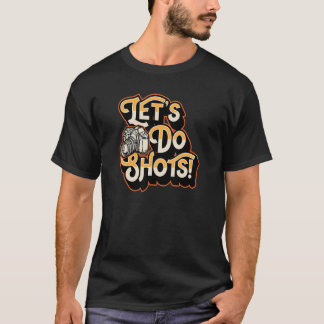 Let's Do Shots Fotografie Pun Joke Spaß 1 T-Shirt