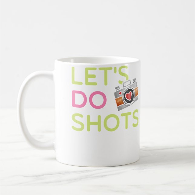 Let'S Do Shots Funny Women'S Photography T Shirt G Kaffeetasse (Links)