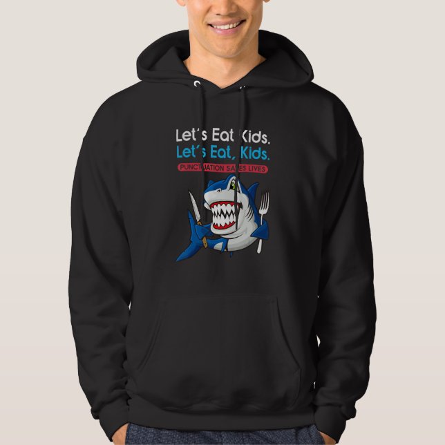 Let's Eat Kids Punctuation Saves Lives Grammar Sha Hoodie (Vorderseite)