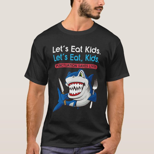 Let's Eat Kids Punctuation Saves Lives Grammar Sha T-Shirt (Vorderseite)