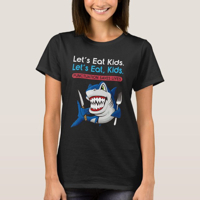 Let's Eat Kids Punctuation Saves Lives Grammar Sha T-Shirt (Vorderseite)