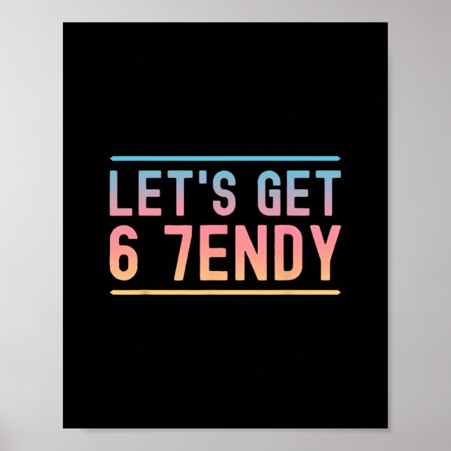 Let's Get 6 7endy Funny Six Seven Meme Humor Aura  Poster (Vorne)