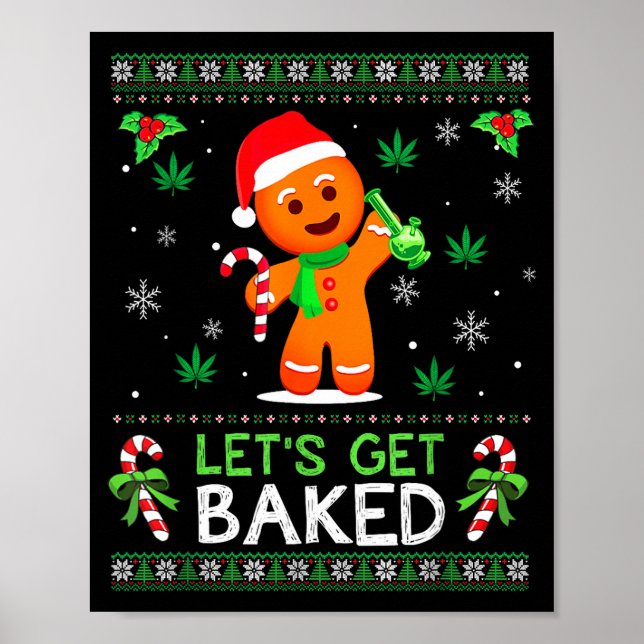 Lets Get Baked Ugly Sweater Weed Christmas Xmas  Poster (Vorne)