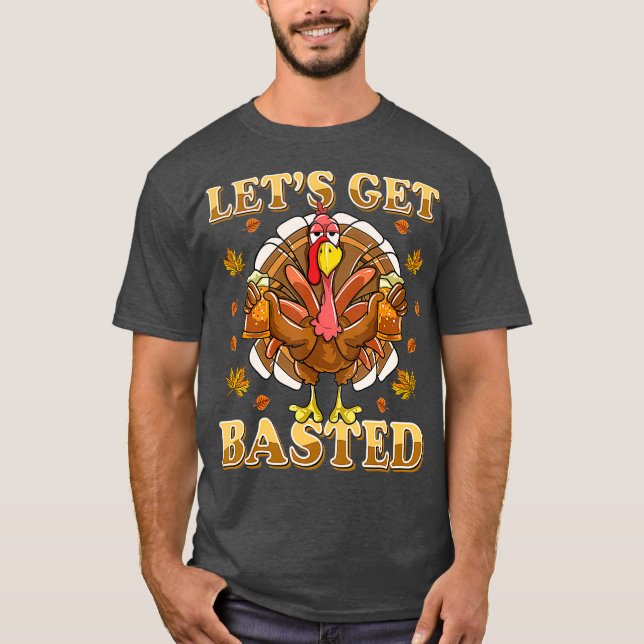 Lets Get Basted  Beer Drinking Funny T-Shirt (Vorderseite)