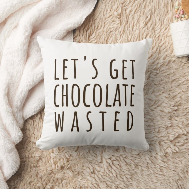 Let's Get Chocolate Wasted Chocoholic Natural Kissen (Decke)
