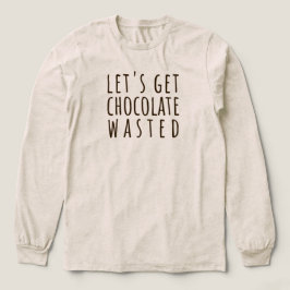 Let's Get Chocolate Wasted Chocoholic Tri-Blend Shirt