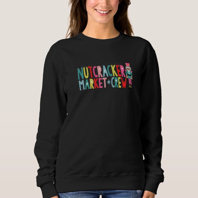 Let's Get Crackin Nutcracker Market Crew Sweatshirt (Vorderseite)