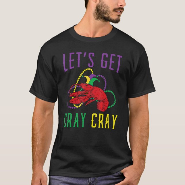 Let's Get Cray Cray Crawfish Crayfish Lobster Mard T-Shirt (Vorderseite)