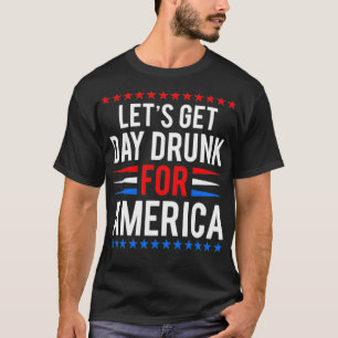 Let's Get Day Betrunken für Amerika, 34. Juli, Ame T-Shirt