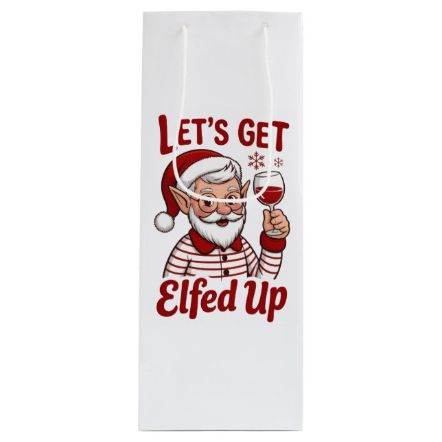 Let's Get Elfed Up Snarky Christmas Wine Elf Humor Geschenktüte Für Weinflaschen (Vorderseite)