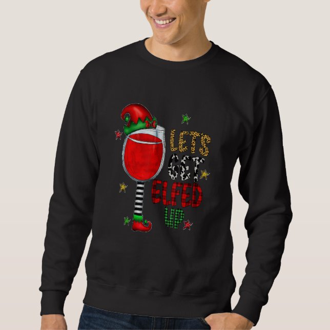 Let's Get Elfed Up Wine Drinking red winr buffalo  Sweatshirt (Vorderseite)