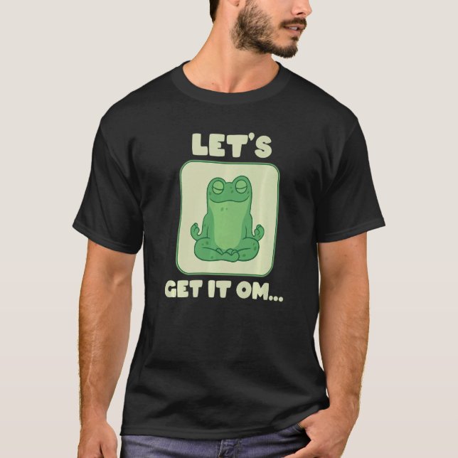 Let's Get It Om Buddhism Mantra Namaste   T-Shirt (Vorderseite)
