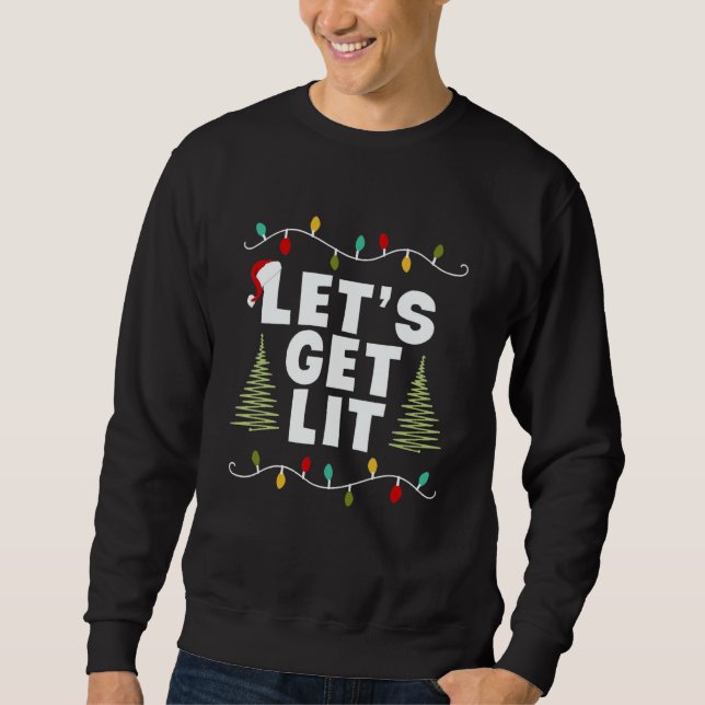 Let's Get Lit  Christmas  Xmas Lights Mens Womens Sweatshirt (Vorderseite)