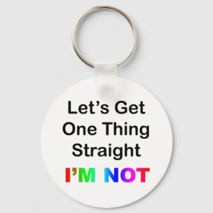 Let's Get One Thing Straight...I'm Not Schlüsselanhänger