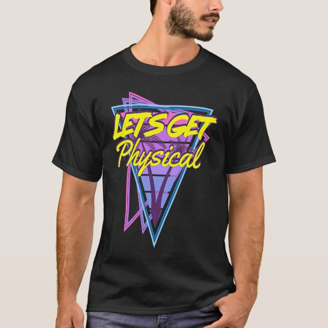 Lets Get Physical  80's Style Workout Gym T-Shirt (Vorderseite)