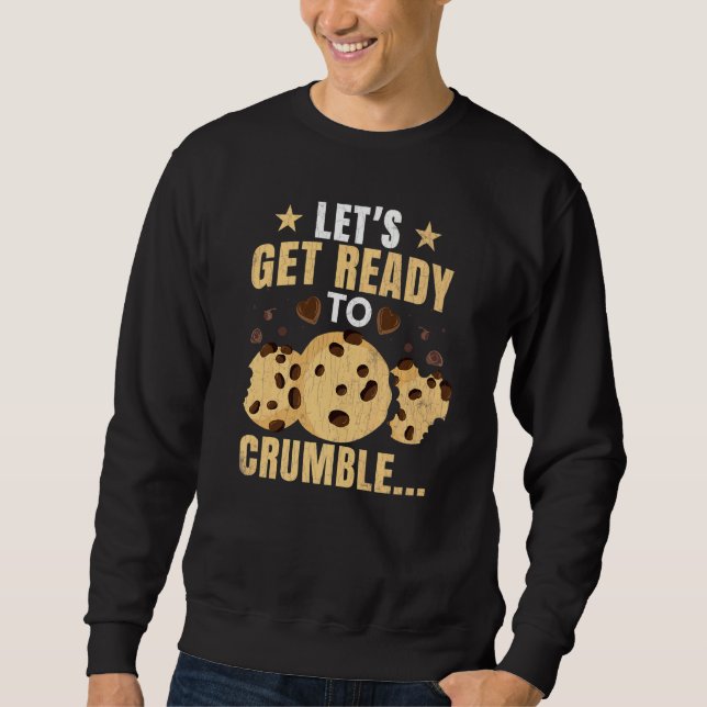 Let's Get Ready To Crumble  Food  Eater Graphic Sweatshirt (Vorderseite)