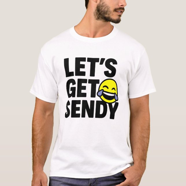 Lets get sendy. brainrot  meme viral t shirt (Vorderseite)