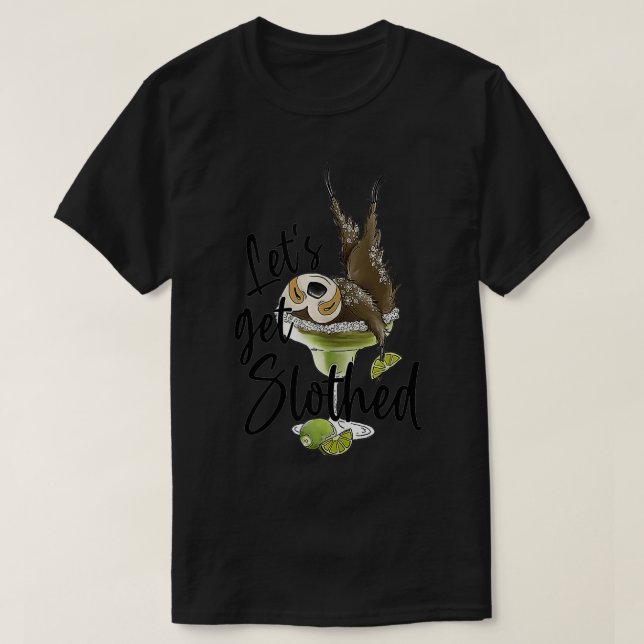 Let's Get Slothed Funny Sloth Margarita Sloth Love T-Shirt (Design vorne)