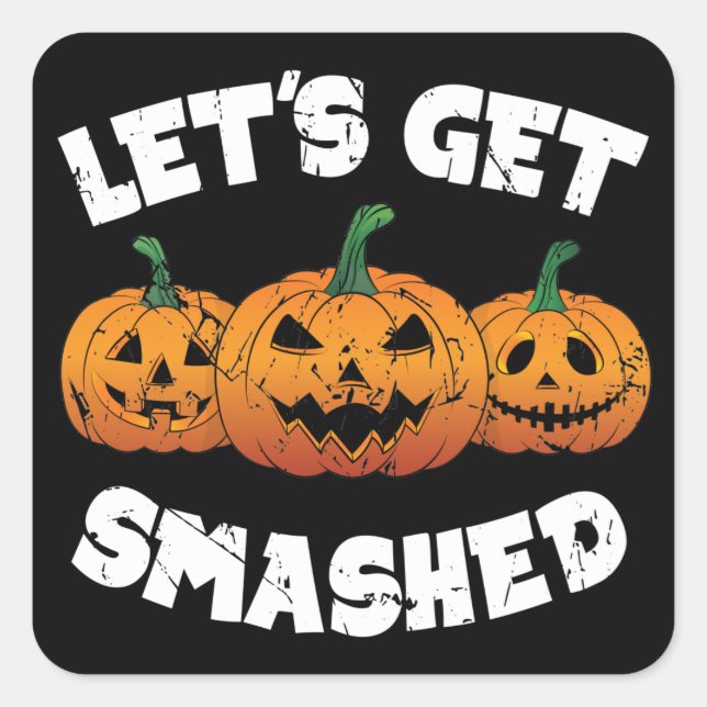 Lets Get Smashed Pumpkins Jack O Lantern Halloween Quadratischer Aufkleber (Vorderseite)