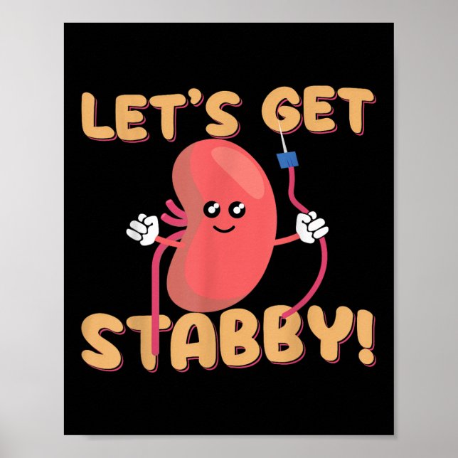 Lets Get Stabby Funny Dialysis Hemodialysis Dialys Poster (Vorne)