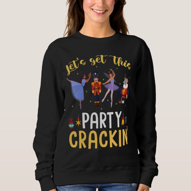 Let's Get This Party Crackin' Nutcracker Xmas Holi Sweatshirt (Vorderseite)
