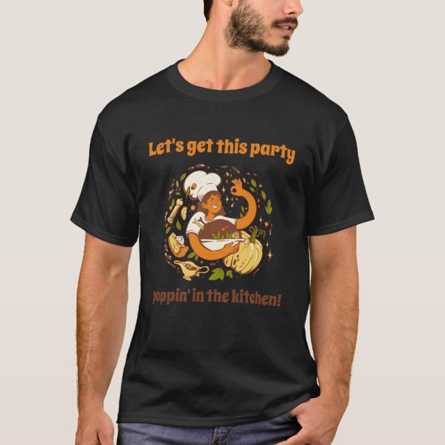 Let's Get This Party Poppin' In The Kitchen Chef P T-Shirt (Vorderseite)