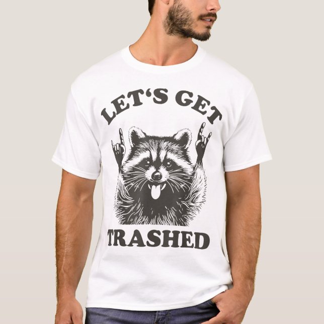 Lets Get Trashed Raccoon Stuff Trash Panda Raccon T-Shirt (Vorderseite)