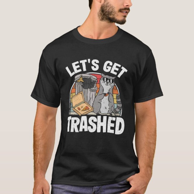Let's Get Trashed Trash Can Garbage Raccoon 7 T-Shirt (Vorderseite)