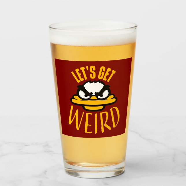 Let's Get Weird Crazy Evil Mad Duck Bird Glas (Vorne (Gefüllt))