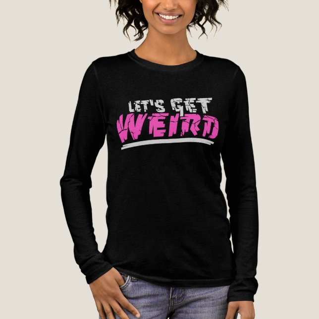 Let's Get Weird Funny Quote Humor Pink Statement Tri-Blend Shirt (Vorderseite)