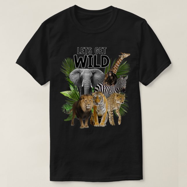 Let's Get Wild Zoo Animals Safari Party A Day At T T-Shirt (Design vorne)
